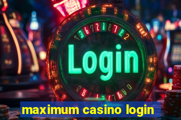 maximum casino login