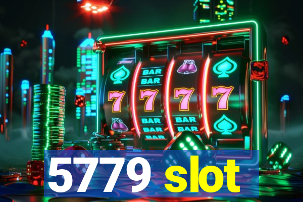 5779 slot