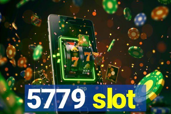 5779 slot