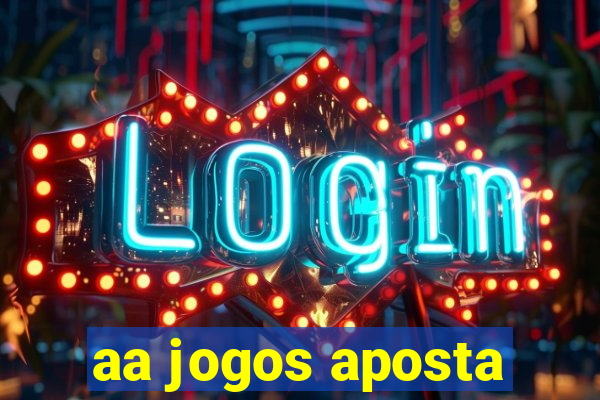 aa jogos aposta