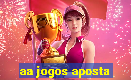 aa jogos aposta