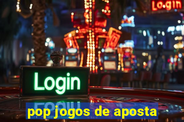 pop jogos de aposta