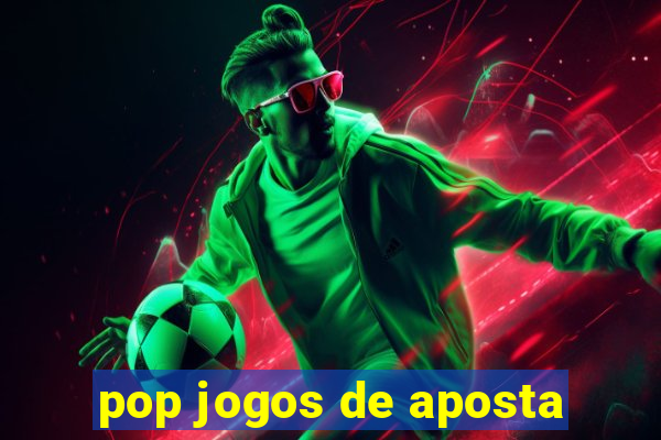 pop jogos de aposta