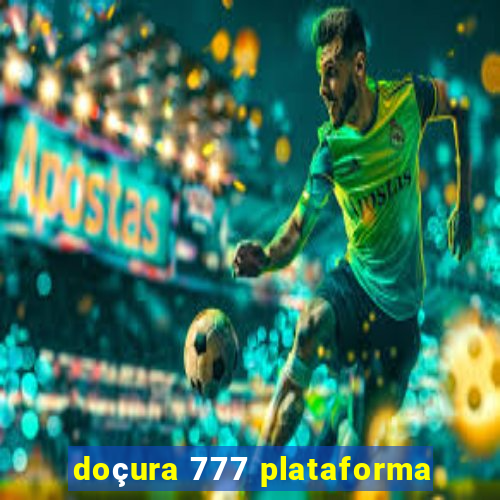 doçura 777 plataforma