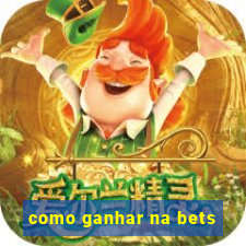 como ganhar na bets