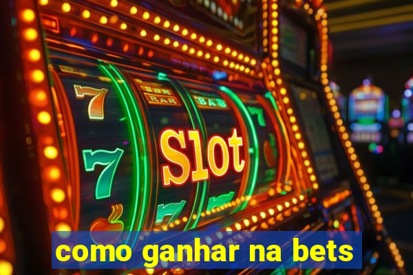 como ganhar na bets