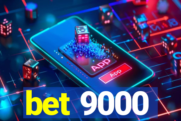 bet 9000