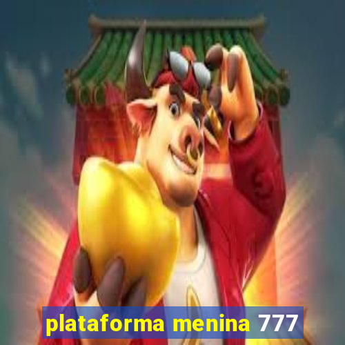 plataforma menina 777