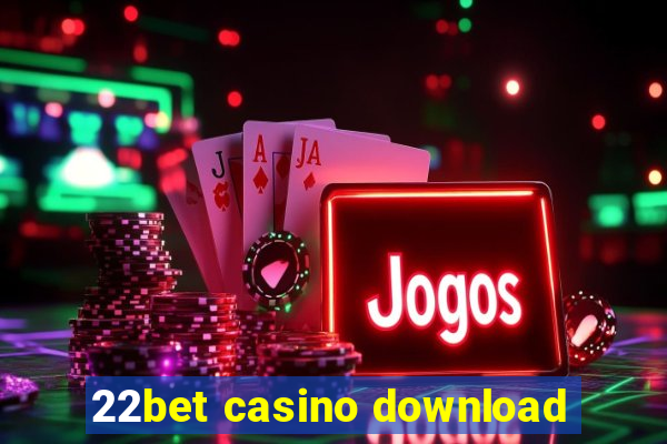 22bet casino download