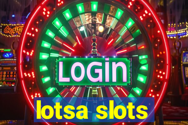 lotsa slots