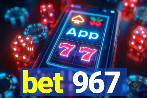 bet 967