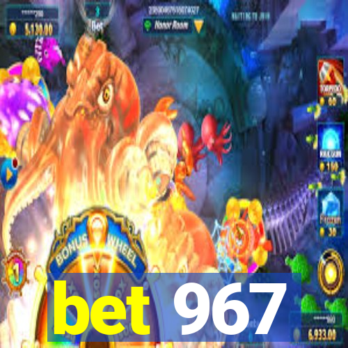 bet 967