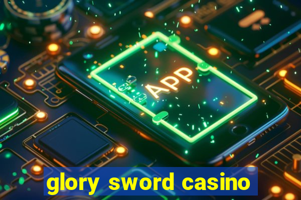 glory sword casino