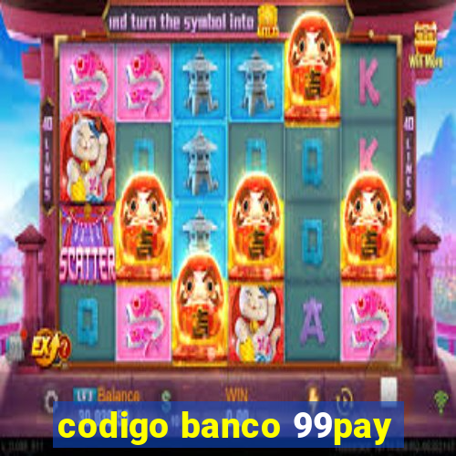 codigo banco 99pay