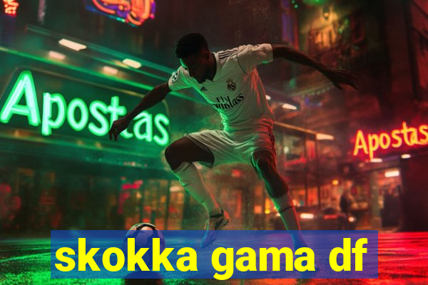 skokka gama df