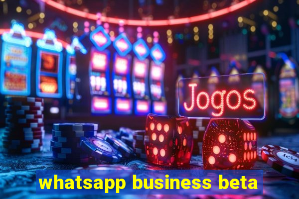 whatsapp business beta