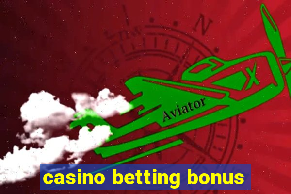 casino betting bonus