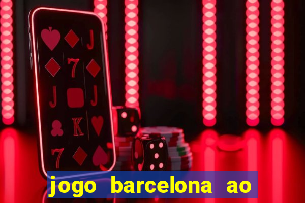 jogo barcelona ao vivo futemax