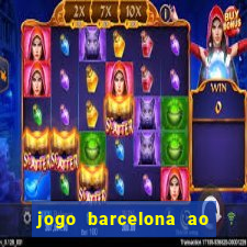 jogo barcelona ao vivo futemax