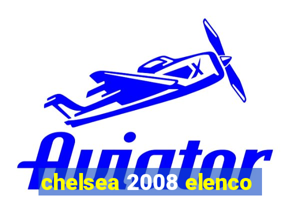 chelsea 2008 elenco