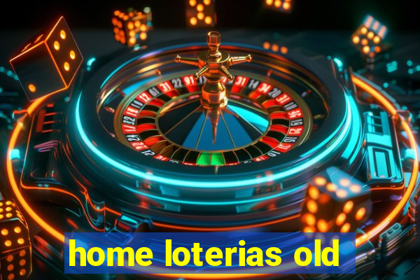 home loterias old