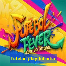 futebol play hd inter