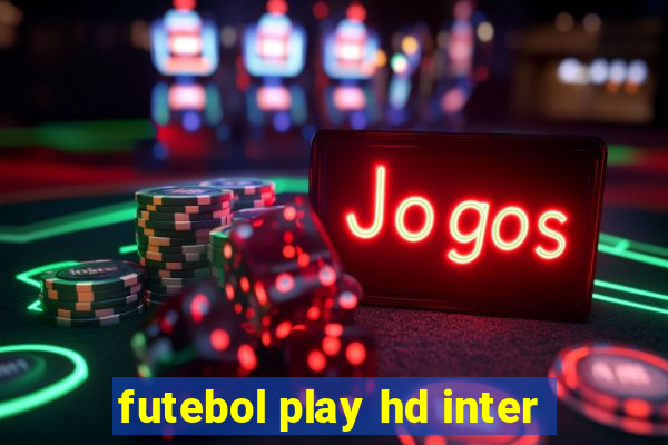 futebol play hd inter