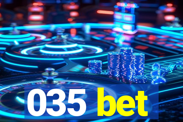 035 bet