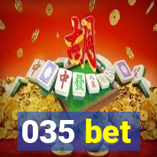 035 bet