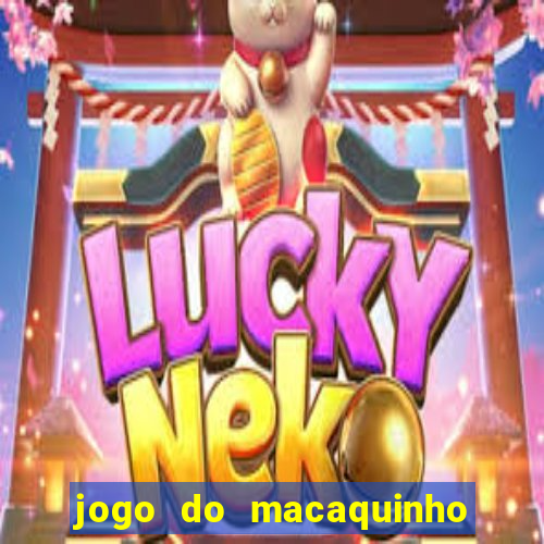 jogo do macaquinho que ganha dinheiro