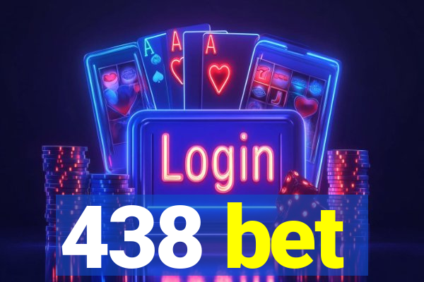 438 bet