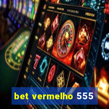 bet vermelho 555