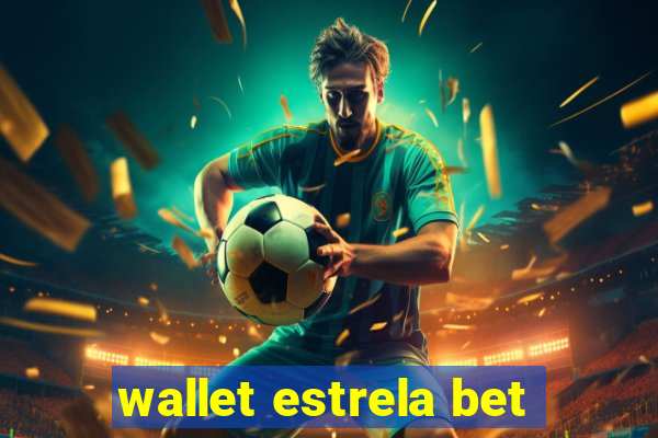 wallet estrela bet