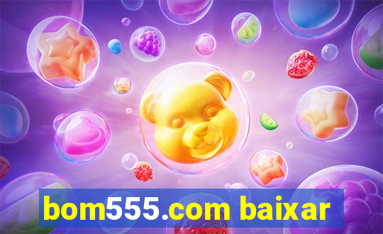 bom555.com baixar