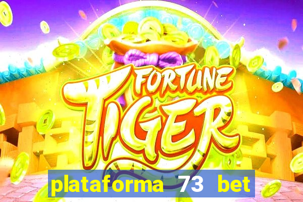 plataforma 73 bet é confiável