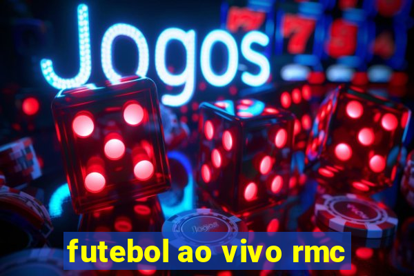 futebol ao vivo rmc