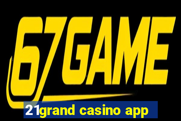 21grand casino app