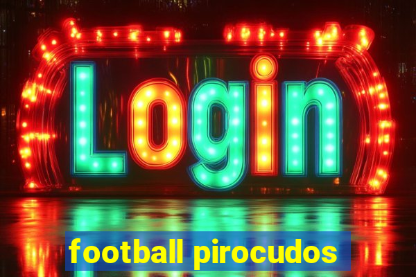 football pirocudos