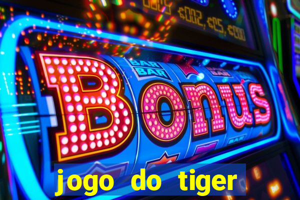 jogo do tiger bonus cadastro