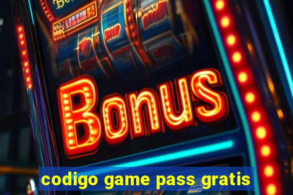 codigo game pass gratis