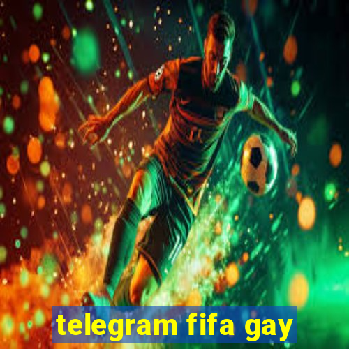 telegram fifa gay