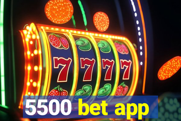 5500 bet app