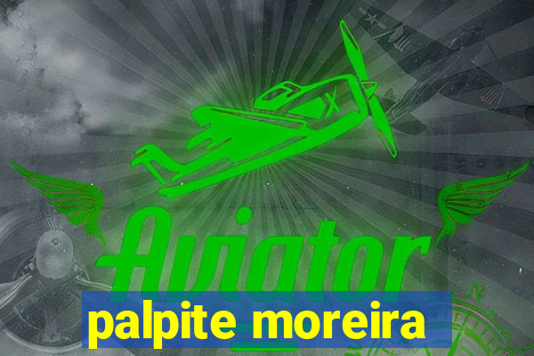 palpite moreira