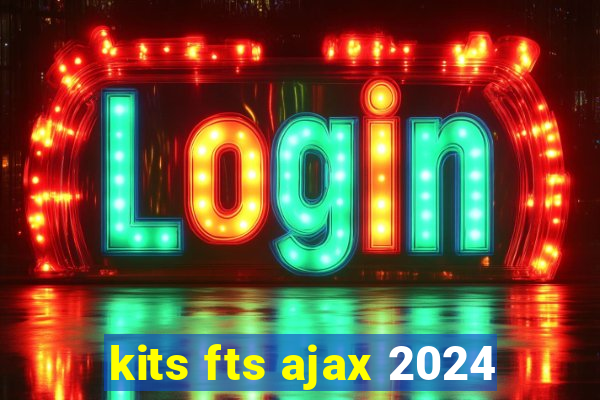 kits fts ajax 2024