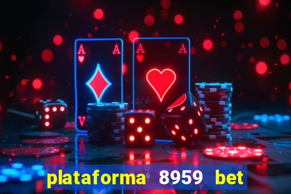 plataforma 8959 bet e confiável