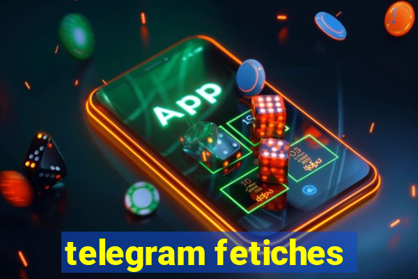 telegram fetiches