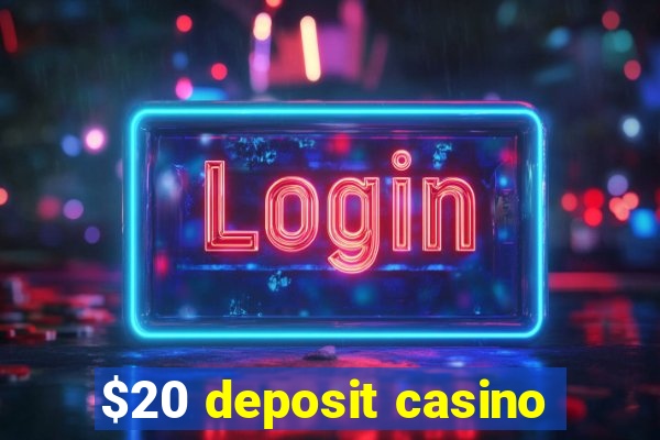 $20 deposit casino