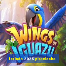 feriado 2025 piracicaba