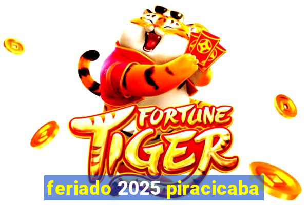 feriado 2025 piracicaba