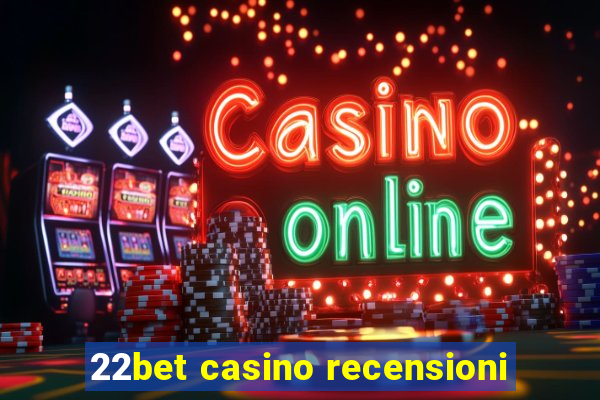 22bet casino recensioni